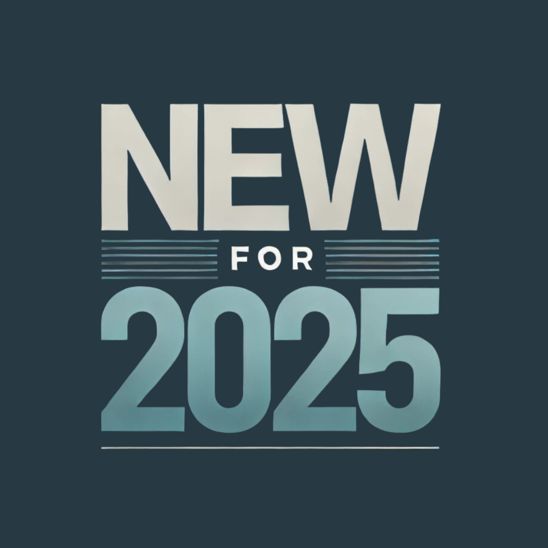 NEW FOR 2025